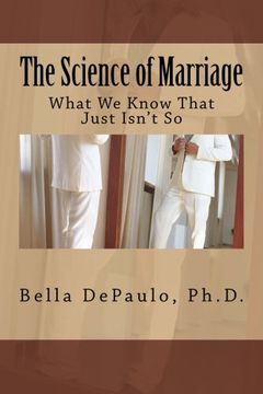 portada The Science of Marriage: What We Know That Just Isn't So