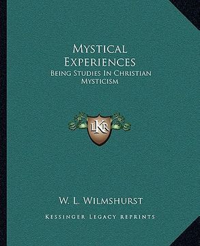 portada mystical experiences: being studies in christian mysticism (en Inglés)