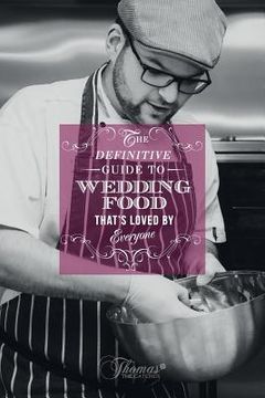 portada The definitive guide to wedding food thats loved by everyone. (in English)