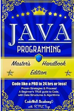 portada Java Programming: Master's Handbook: A TRUE Beginner's Guide! Problem Solving, Code, Data Science, Data Structures & Algorithms (Code li (in English)