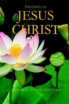 portada the gospel of jesus christ: the light of love and peace (en Inglés)