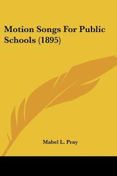portada motion songs for public schools (1895) (en Inglés)