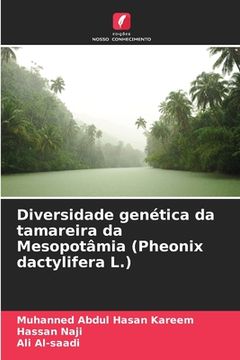 portada Diversidade Genética da Tamareira da Mesopotâmia (Pheonix Dactylifera l. ) (en Portugués)