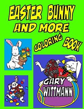 portada Easter Bunny And More Coloring Book: Bunny, Easter Eggs, Preschool to Toddlers, Fun for all year. (in English)