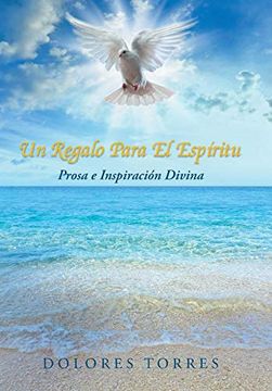 portada Un Regalo Para el Espiritu: Prosa e Inspiracion Divina (in Spanish)