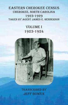 portada Eastern Cherokee Census, Cherokee, North Carolina, 1923-1929, Volume I (1923-1924): Taken by Agent James E. Henderson (en Inglés)