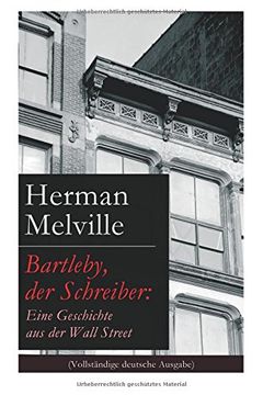 portada Bartleby, der Schreiber: Eine Geschichte aus der Wall Street (Vollständige deutsche Ausgabe)