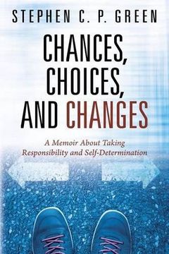 portada Chances, Choices, and Changes: A Memoir About Taking Responsibility and Self-Determination