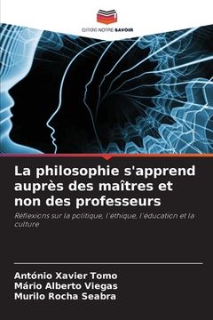 portada La philosophie s'apprend auprès des maîtres et non des professeurs (en Francés)