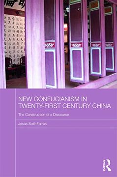 portada New Confucianism in Twenty-First Century China: The Construction of a Discourse (Routledge Contemporary China Series) (en Inglés)
