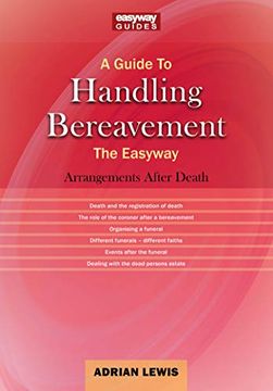 A Guide to Handling Bereavement the Easyway: Making Arrangements Following Death (en Inglés)