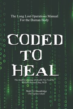 portada Coded to Heal: The Long Lost Operations Manual for the Human Body (en Inglés)