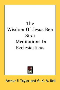 portada the wisdom of jesus ben sira: meditations in ecclesiasticus (en Inglés)