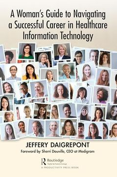 portada A Woman's Guide to Navigating a Successful Career in Healthcare Information Technology (in English)