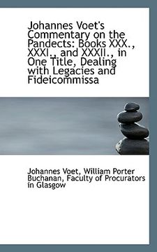 portada johannes voet's commentary on the pandects: books xxx., xxxi., and xxxii., in one title, dealing wit