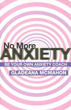 portada no more anxiety: be your own anxiety coach (en Inglés)
