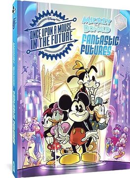 portada Walt Disney's Mickey and Donald Fantastic Futures: Classic Tales With a 22Nd Century Twist (en Inglés)