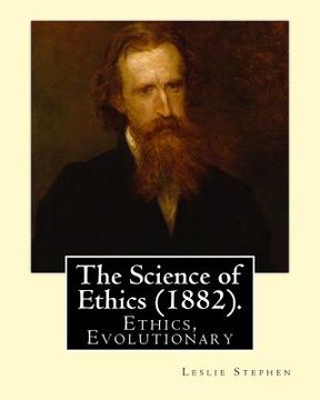 portada The Science of Ethics (1882). By; Leslie Stephen: Ethics, Evolutionary (en Inglés)