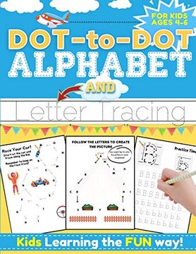 portada Dot-To-Dot Alphabet and Letter Tracing for Kids Ages 4-6: A fun and Interactive Workbook for Kids to Learn the Alphabet With Dot-To-Dot Lines, Shapes,. Letter Practice | 100 Pages | 8. 5 x 11 Inch (in English)