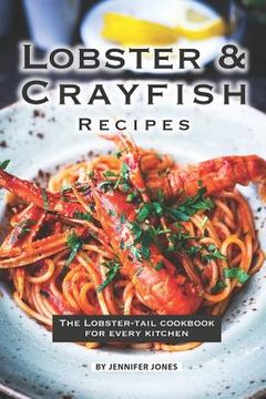 portada Lobster and Crayfish Recipes: The Lobster-Tail Cookbook for Every Kitchen (in English)