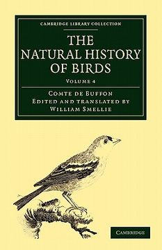 portada The Natural History of Birds: From the French of the Count de Buffon; Illustrated With Engravings, and a Preface, Notes, and Additions, by the. Library Collection - Zoology) (Volume 4) (en Inglés)
