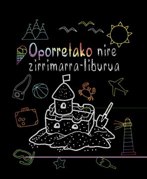 portada Oporretako Nire Zirrimarra-Liburua (Marraztu eta Urratzeko Liburuak) (en Euskera)