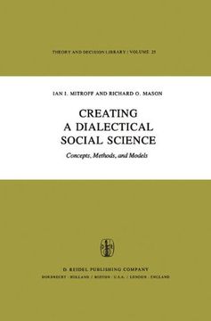 portada Creating a Dialectical Social Science: Concepts, Methods, and Models: Volume 25 (Theory and Decision Library)