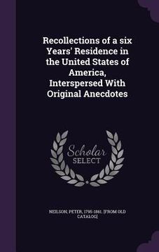 portada Recollections of a six Years' Residence in the United States of America, Interspersed With Original Anecdotes (en Inglés)