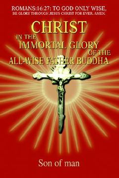 portada christ in the immortal glory of the all-wise father buddha (en Inglés)