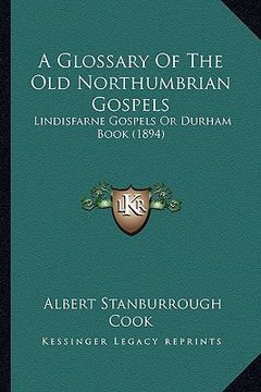 portada a glossary of the old northumbrian gospels: lindisfarne gospels or durham book (1894)