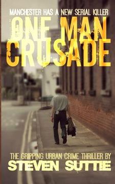 portada One Man Crusade: Manchester has a new serial killer (en Inglés)