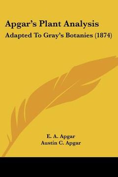 portada apgar's plant analysis: adapted to gray's botanies (1874) (en Inglés)