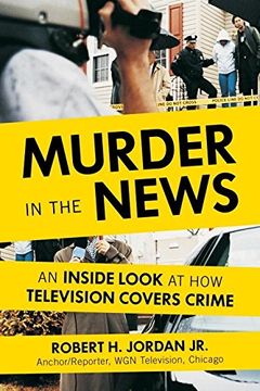portada Murder in the News: An Inside Look at How Television Covers Crime