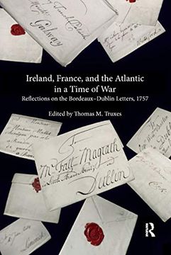 portada Ireland, France, and the Atlantic in a Time of War: Reflections on the Bordeauxdublin Letters, 1757 (in English)