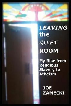 portada Leaving the Quiet Room: My Rise from Religious Slavery to Atheism