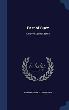 portada East of Suez: A Play in Seven Scenes