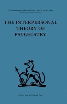 portada The Interpersonal Theory of Psychiatry (International Behavioural and Social Sciences, Classics From the Tavistock Press, 85)