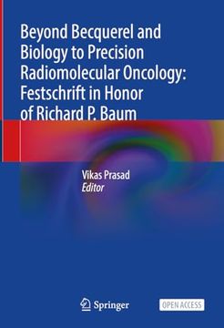 portada Beyond Becquerel and Biology to Precision Radiomolecular Oncology: Festschrift in Honor of Richard P. Baum (in English)