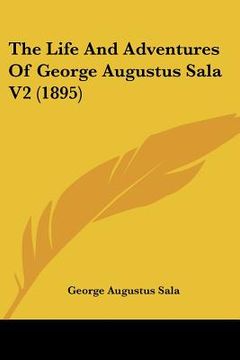 portada the life and adventures of george augustus sala v2 (1895) (en Inglés)