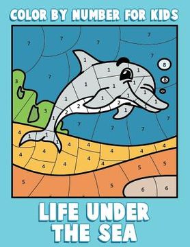 portada Color By Number for Kids: Life Under the Sea: Ocean Coloring Book for Children with Sea Animals (en Inglés)