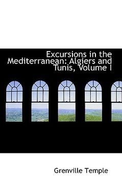 portada excursions in the mediterranean: algiers and tunis, volume i (en Inglés)