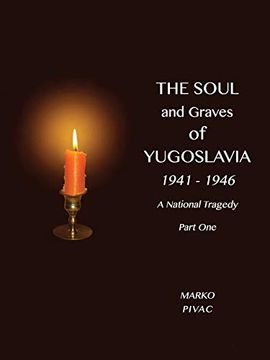 portada The Soul and Graves of Yugoslavia a National Tragedy Part 1 Drawing Yugoslavia Into the war (en Inglés)