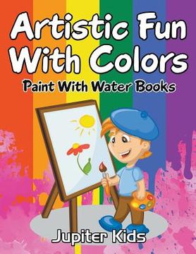 portada Artistic Fun With Colors: Paint With Water Books (in English)