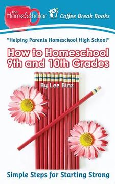 portada How to Homeschool 9th and 10th Grade: Simple Steps for Starting Strong (en Inglés)