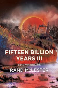 portada Fifteen Billion Years III: Time Warriors (in English)