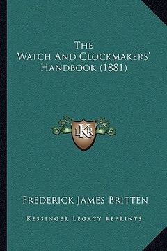 portada the watch and clockmakers' handbook (1881) (in English)