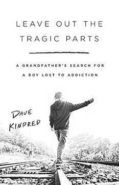 portada Leave out the Tragic Parts: A Grandfather'S Search for a boy Lost to Addiction (in English)