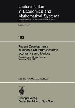 portada recent developments in variable structure systems, economics and biology: proceedings of us-italy seminar, taormina, sicily, august 29 september 2, 19