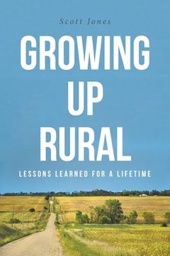 portada Growing Up Rural: Lessons Learned For a Lifetime (en Inglés)