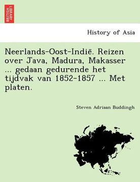 portada Neerlands-Oost-Indie . Reizen Over Java, Madura, Makasser ... Gedaan Gedurende Het Tijdvak Van 1852-1857 ... Met Platen.